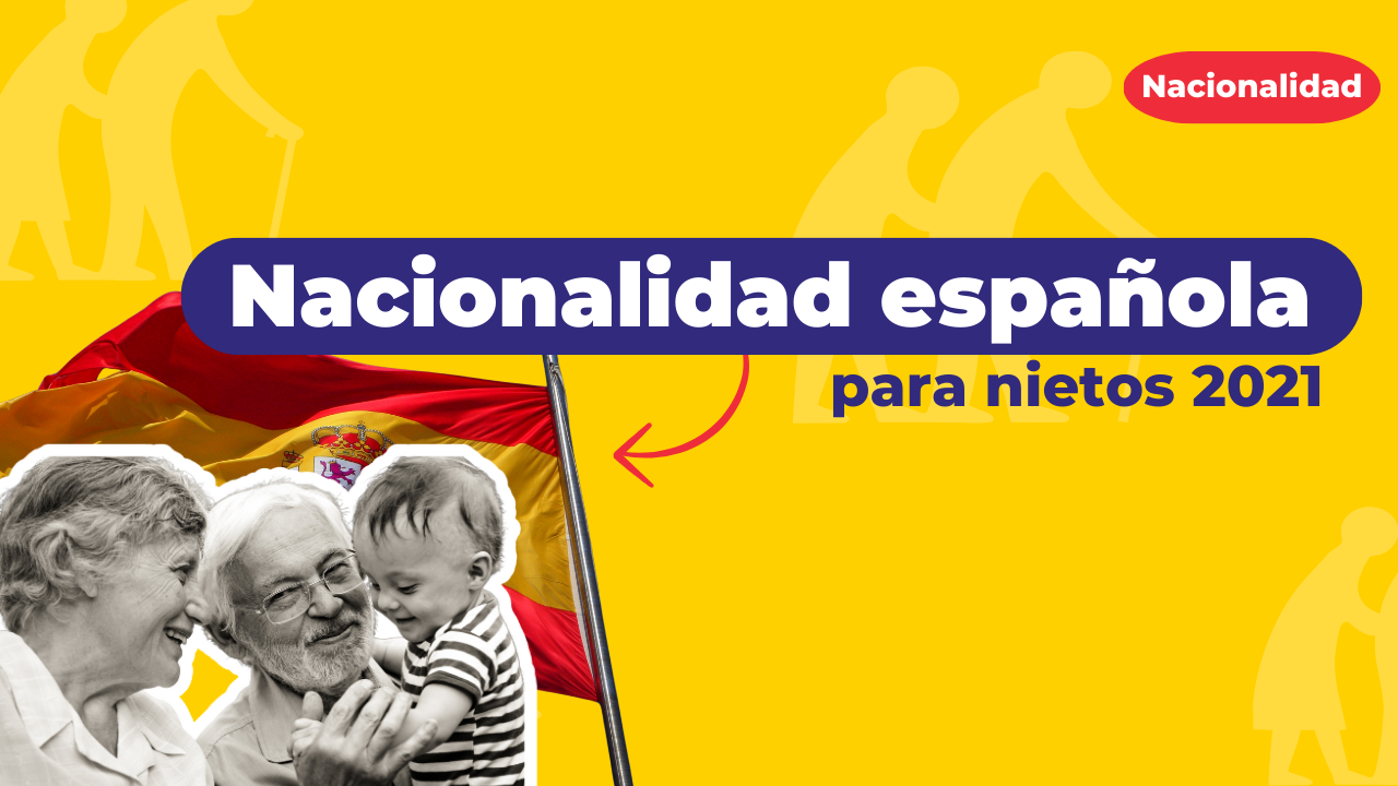 Nacionalidad Española para Nietos 2021