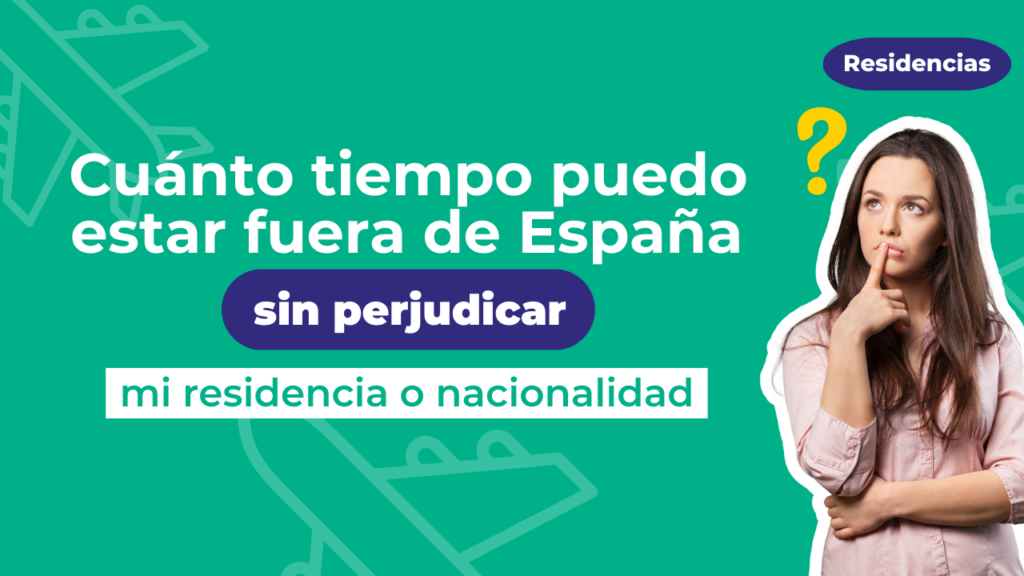 ¿Cuánto tiempo puedo estar fuera de España sin perjudicar mi residencia o nacionalidad?