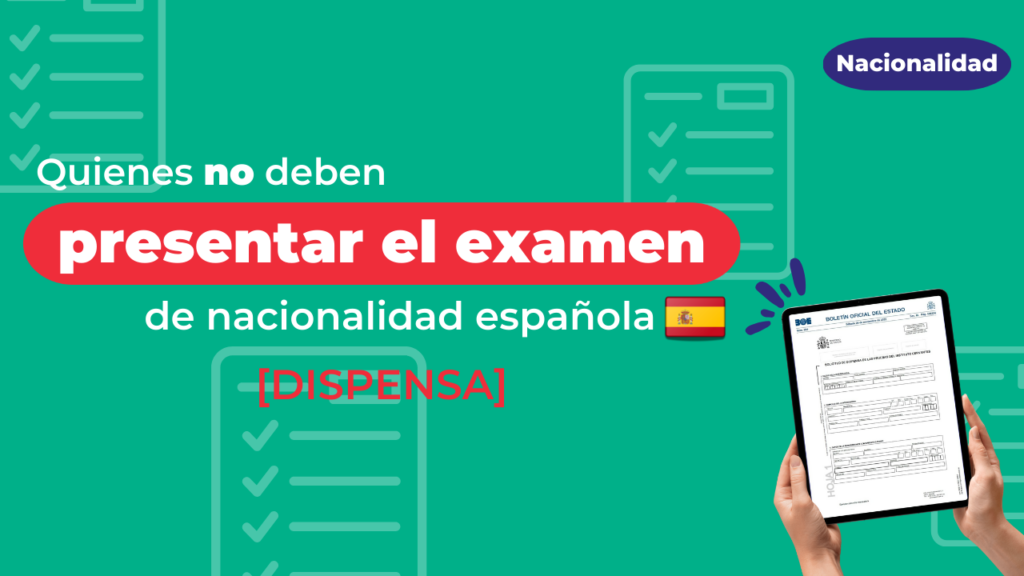 Quienes no deben presentar el examen de nacionalidad española (Dispensa)