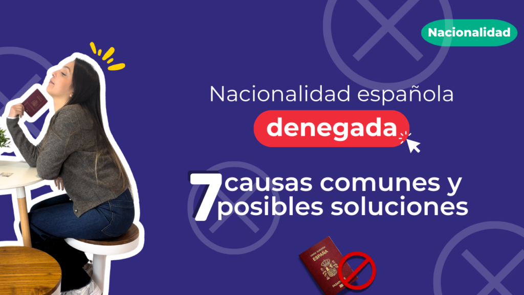 Nacionalidad Española denegada: 7 causas comunes y posibles soluciones