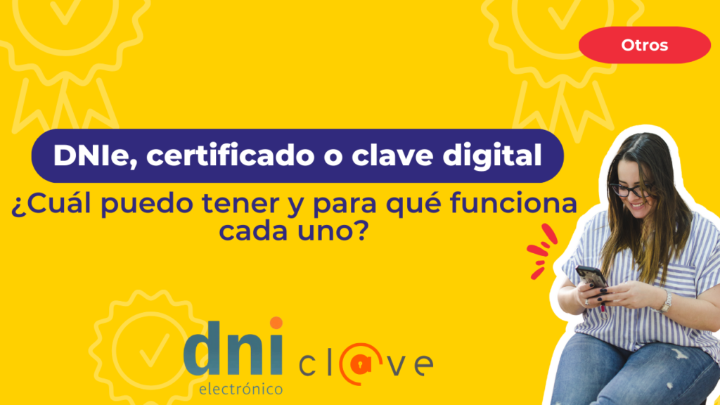 DNIe, certificado o clave digital ¿Cuál puedo tener y para qué funciona cada uno?