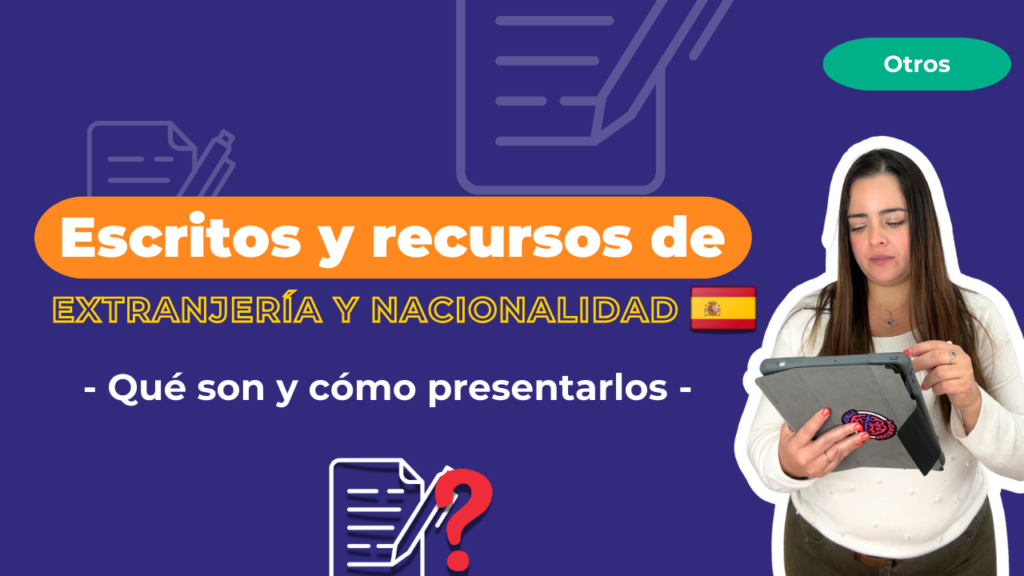 Escritos y recursos de extranjería y nacionalidad española qué son y cómo presentarlos
