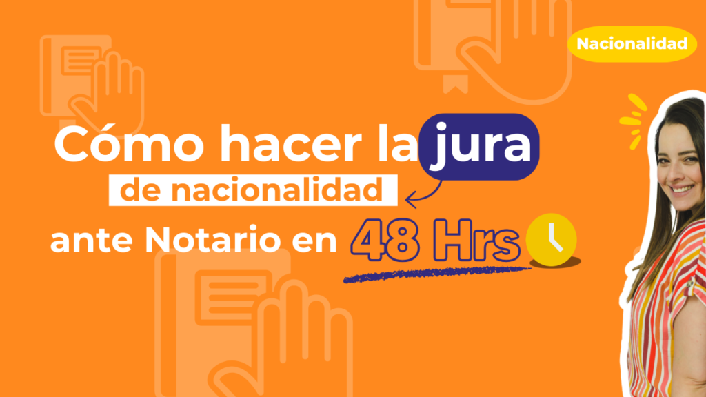 Cómo hacer la jura de Nacionalidad ante Notario en 48 hrs