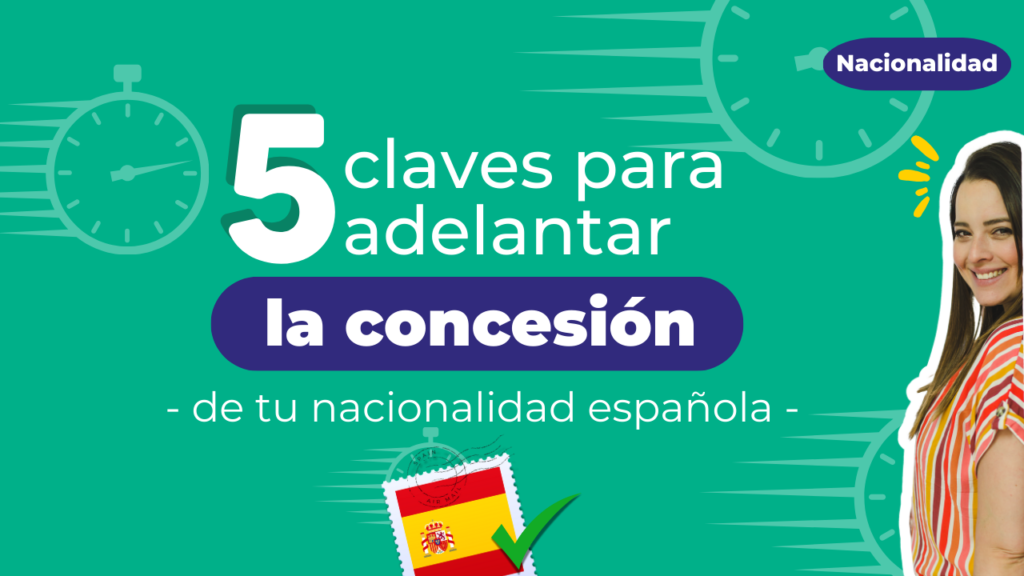 5 claves para adelantar la concesión de tu nacionalidad española
