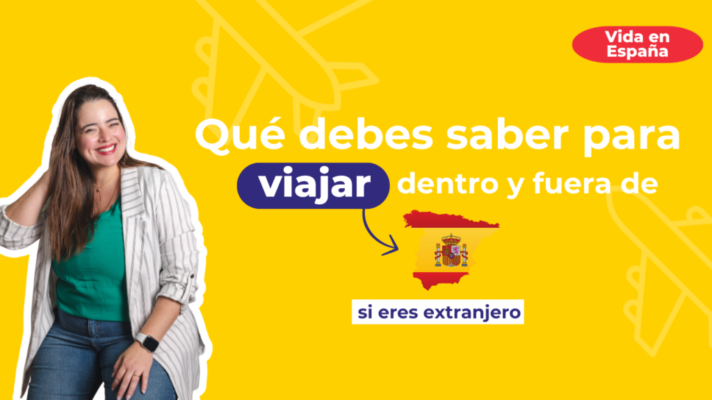 Qué debes saber para viajar dentro y fuera de España si eres extranjero