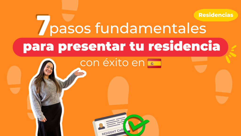 7 pasos fundamentales para presentar tu residencia con éxito en España