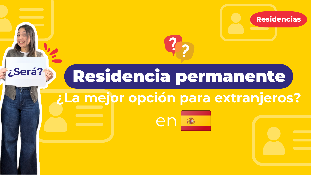 Residencia permanente en España, ¿La mejor opción para extranjeros?