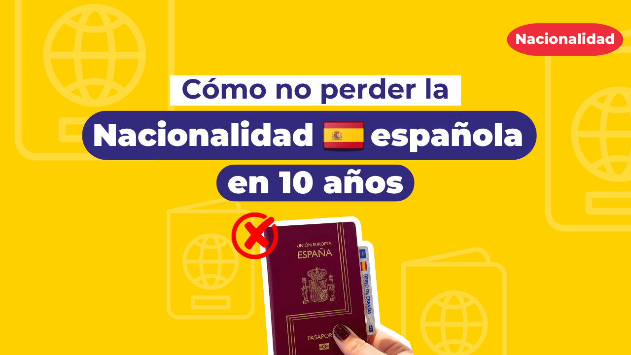 ¿Cómo no perder la nacionalidad española en 10 años?