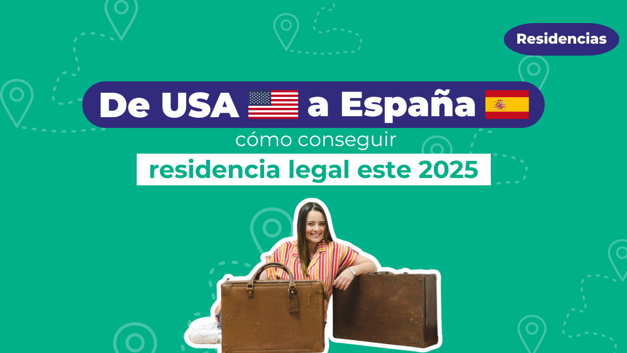 De USA a España: Cómo conseguir residencia legal este 2025
