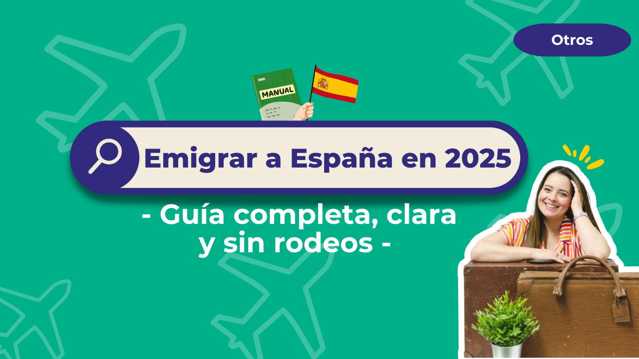 Emigrar a España en 2025: Guía completa, clara y sin rodeos