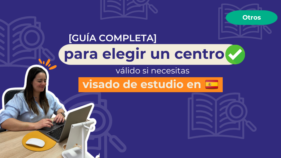 Guía completa para elegir un centro válido si necesitas visado de estudios en España