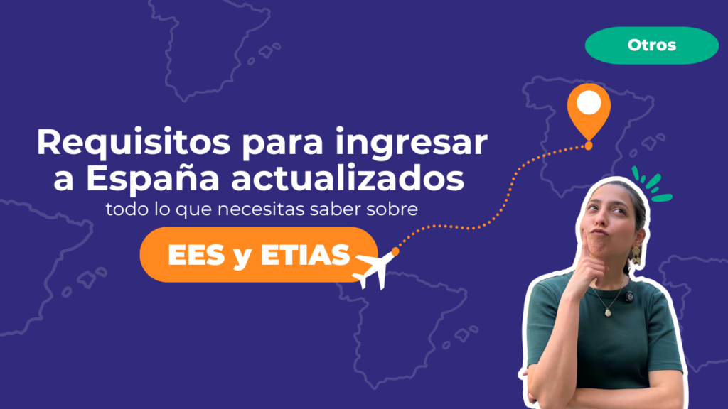 Requisitos para ingresar a España actualizados: todo lo que necesitas saber sobre EES y ETIAS