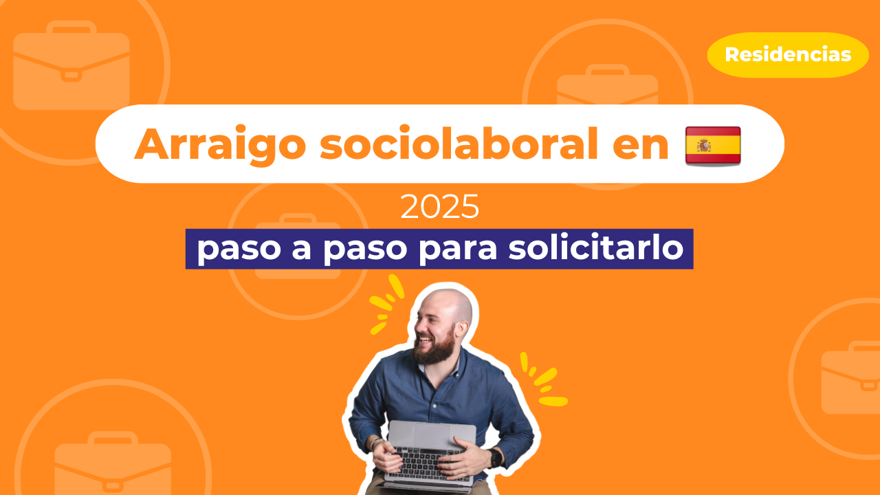 Arraigo Sociolaboral en España 2025: Paso a paso para solicitarlo