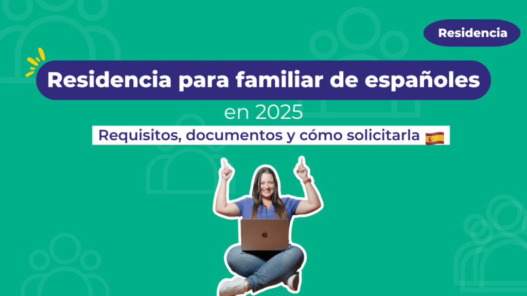 Residencia para familiares de españoles en 2025: requisitos, documentos y cómo solicitarla